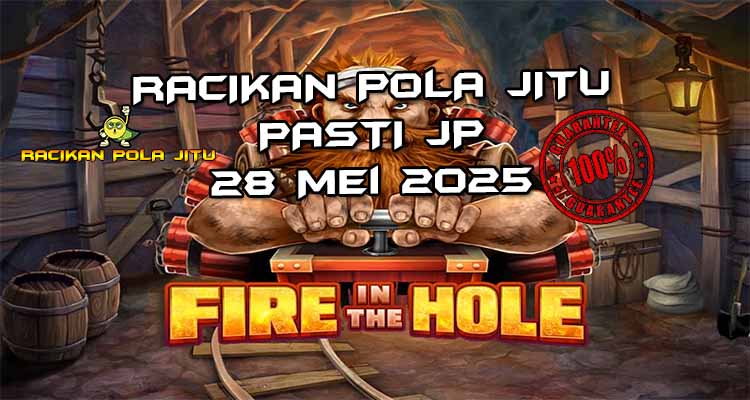 racikan pola jitu fire in the hole 28 mei 2025