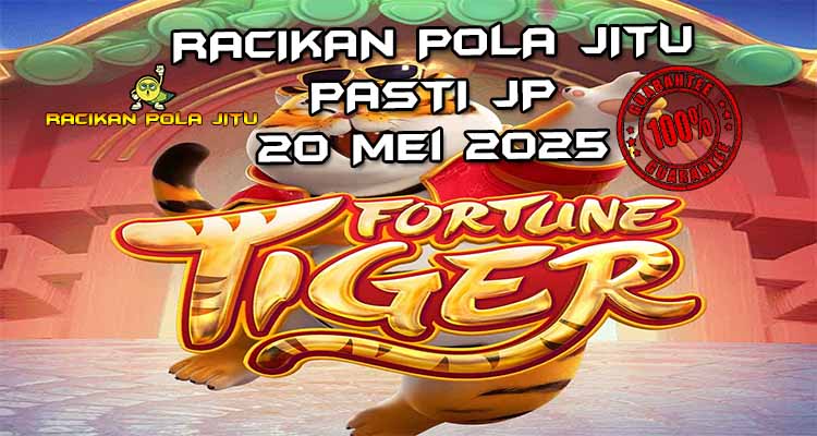 racikan pola jitu fortune tiger 20 mei 2025