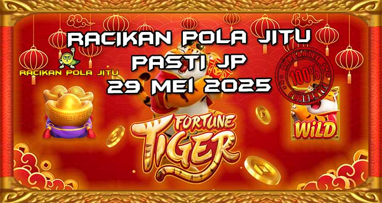 racikan pola jitu fortune tiger 29 mei 2025