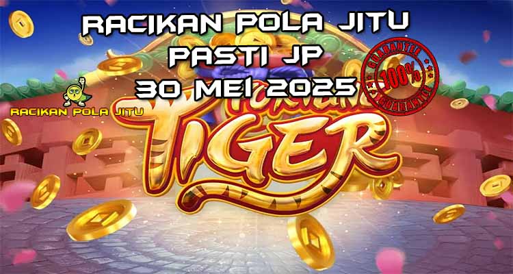 racikan pola jitu fortune tiger 30 mei 2025