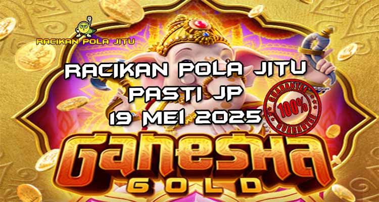 racikan pola jitu ganesha gold 19 mei 2025