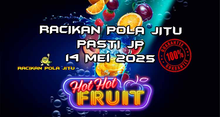 racikan pola jitu hot hot fruit 14 mei 2025