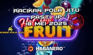 racikan pola jitu hot hot fruit 18 mei 2025