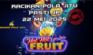 racikan pola jitu hot hot fruit 22 mei 2025