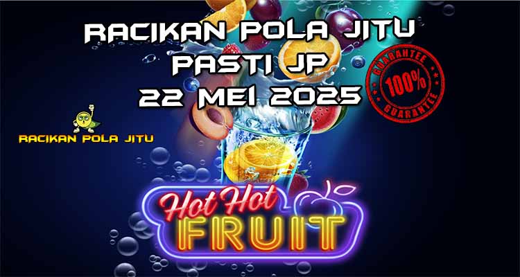 racikan pola jitu hot hot fruit 22 mei 2025