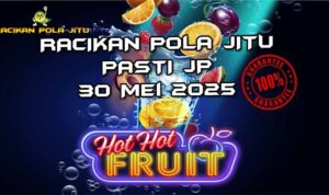 racikan pola jitu hot hot fruit 30 mei 2025