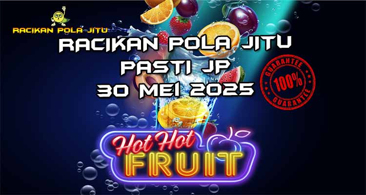 racikan pola jitu hot hot fruit 30 mei 2025