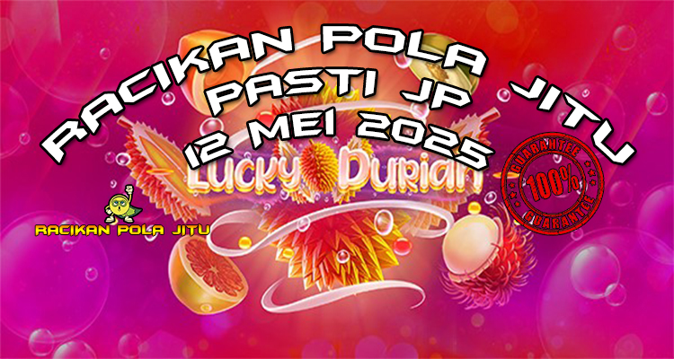 racikan pola jitu lucky durian 12 mei 2025