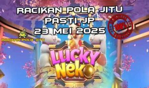 racikan pola jitu lucky neko 23 mei 2025