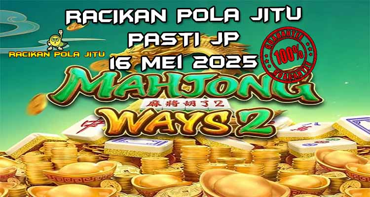 racikan pola jitu mahjong ways 2 16 mei 2025