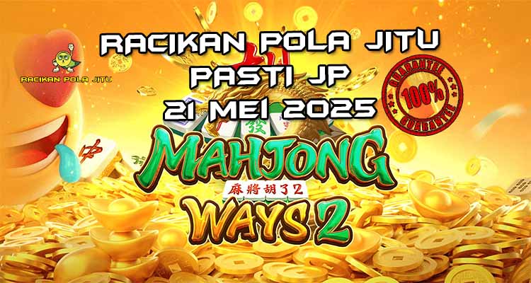 racikan pola jitu mahjong ways 2 21 mei 2025