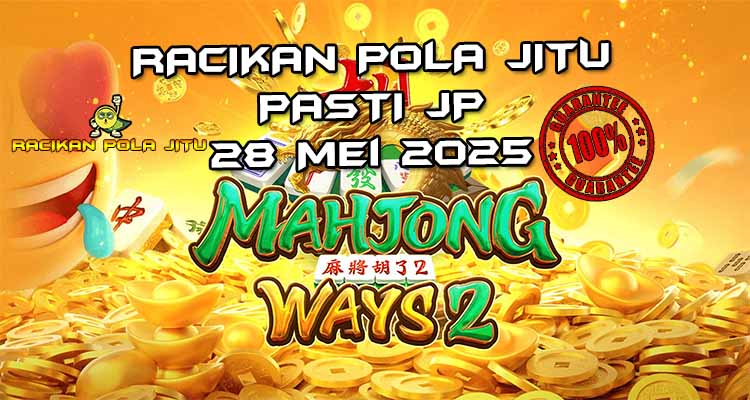 racikan pola jitu mahjong ways 2 28 mei 2025