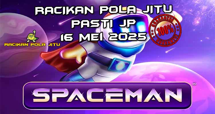 racikan pola jitu spaceman 16 mei 2025