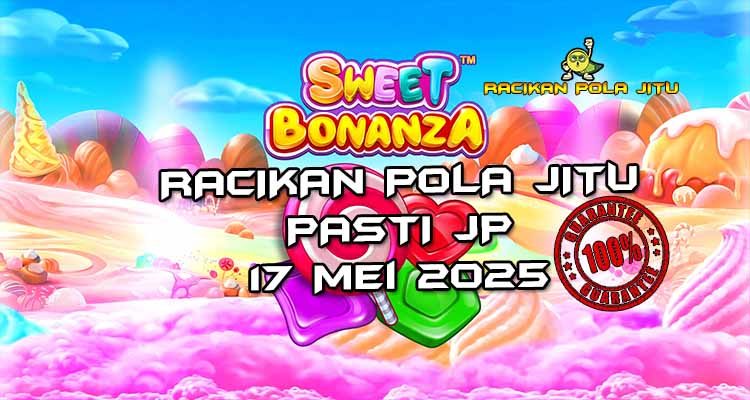 racikan pola jitu sweet bonanza 17 mei 2025