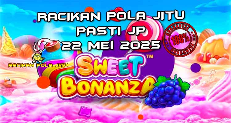 racikan pola jitu sweet bonanza 22 mei 2025
