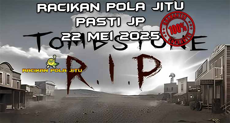 racikan pola jitu tombstone rip 22 mei 2025