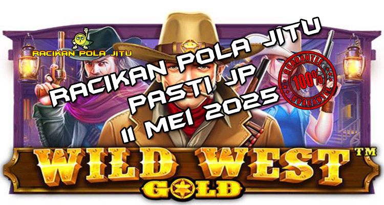 racikan pola jitu wild west gold 11 mei 2025