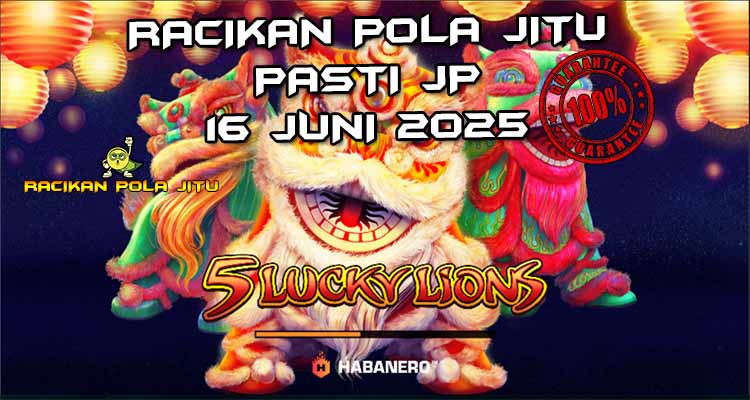 racikan pola jitu 5 Lucky Lions 16 juni 2025