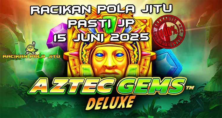 racikan pola jitu Aztec Gems Deluxe 15 juni 2025
