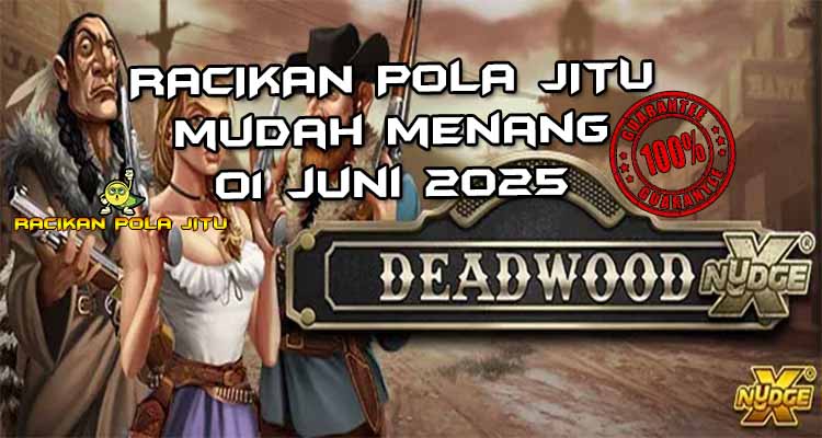 racikan pola jitu Deadwood 01 juni 2025