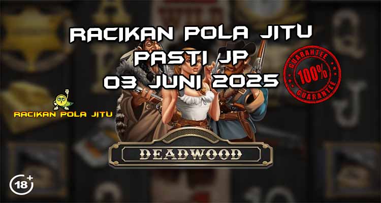 racikan pola jitu deadwood 03 juni 2025