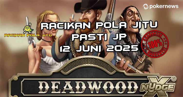 racikan pola jitu Deadwood xNudge 12 juni 2025