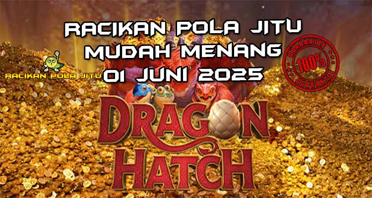 racikan pola jitu Dragon Hatch 01 juni 2025