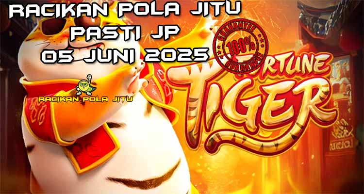 racikan pola jitu fortune tiger 05 juni 2025