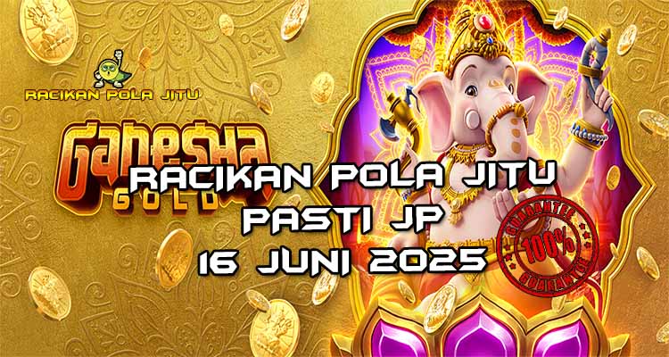 racikan pola jitu ganesha gold 16 juni 2025