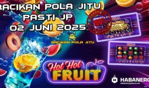 racikan pola jitu Hot Hot Fruit 02 juni 2025
