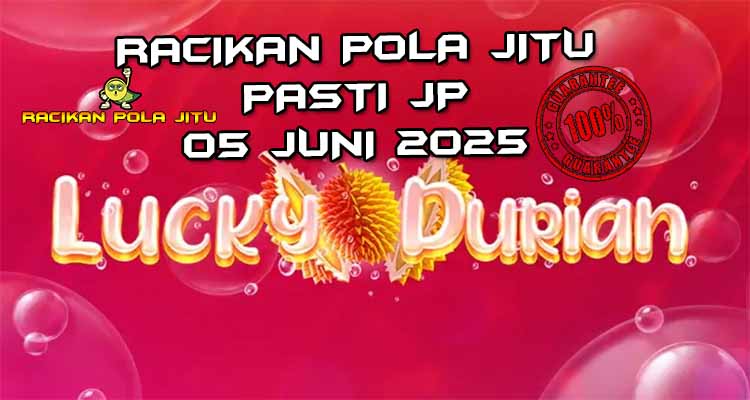 racikan pola jitu lucky durian 05 juni 2025