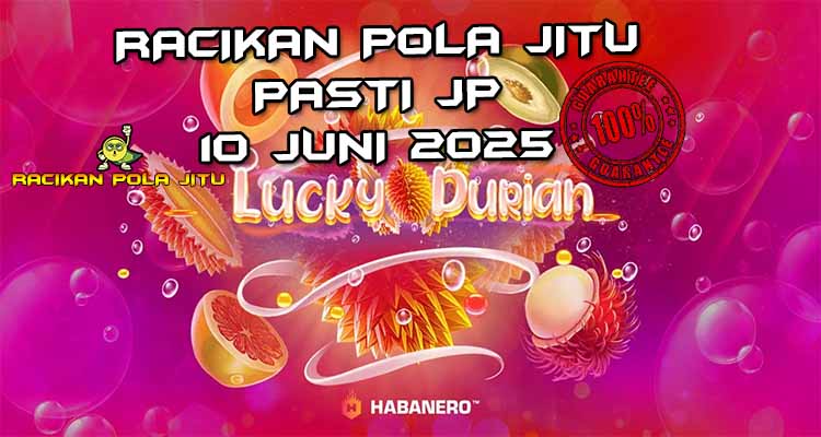 racikan pola jitu Lucky Durian 10 juni 2025