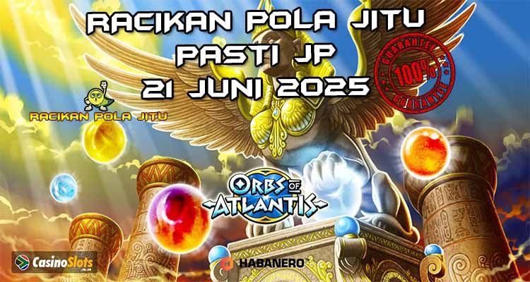 racikan pola jitu orbs of atlantis 21 juni 2025