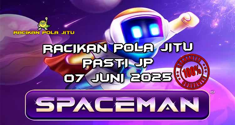 racikan pola jitu spaceman 07 juni 2025