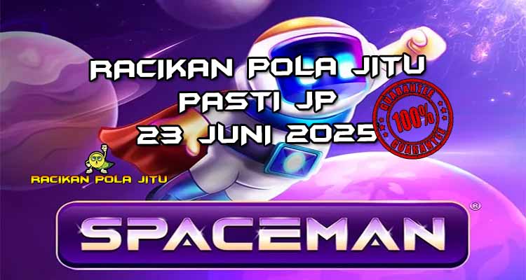Pola Gacor Spaceman Racikan Pola Jitu 23 Juni 2025