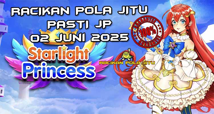 racikan pola jitu Starlight Princess 02 juni 2025