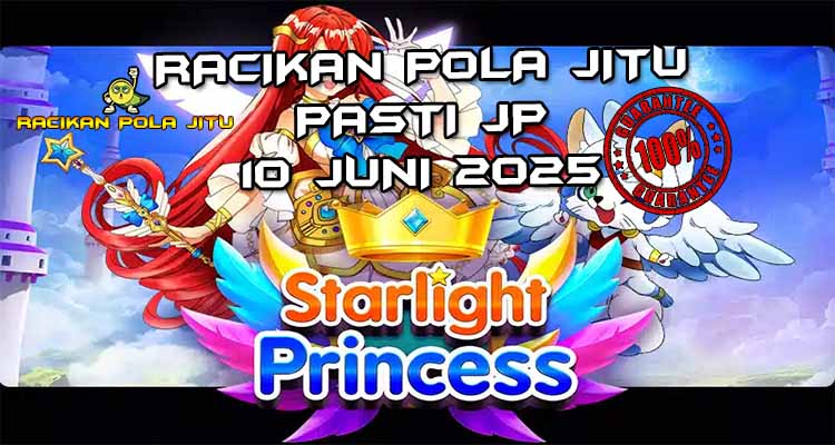 racikan pola jitu starlight princess 10 juni 2025