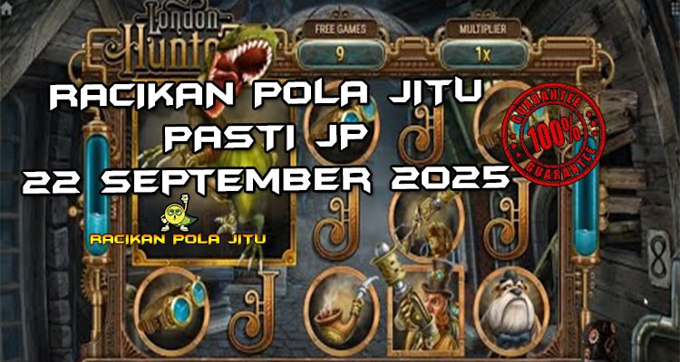 Tabel strategi Racikan Pola Jitu Rajaslot Game London Hunter 22 September 2025 dengan pola taruhan mesin steampunk.