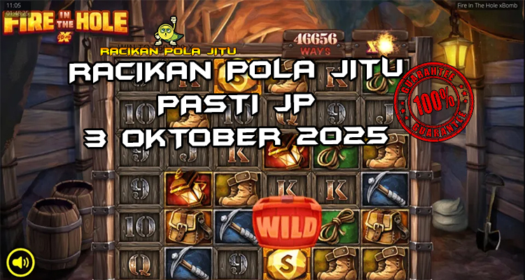 Tabel strategi Racikan Pola Jitu Rajaslot Game Fire in the Hole xBomb 3 Oktober 2025 dengan pola tambang api.