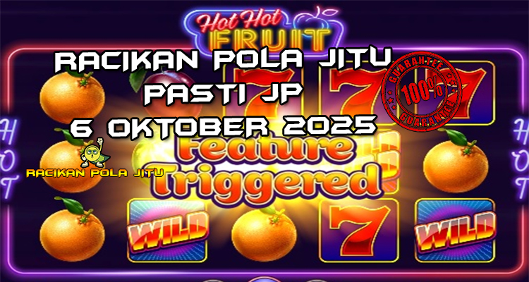Tabel strategi Racikan Pola Jitu Rajaslot Game Hot Hot Fruit 6 Oktober 2025 dengan pola buah klasik.