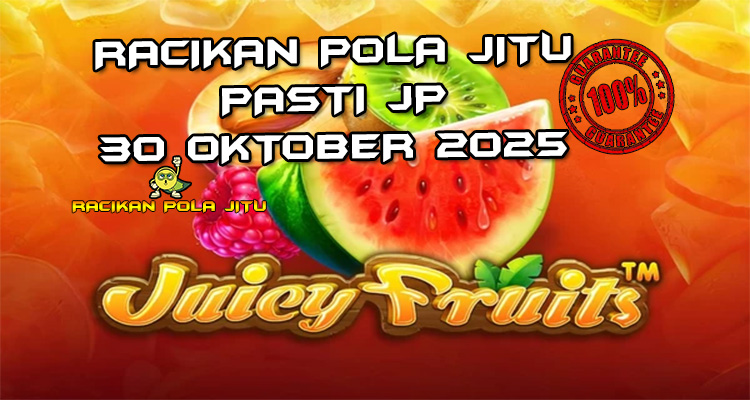 Buah juicy Juicy Fruits untuk Racikan Pola Jitu Rajaslot Game Juicy Fruits 30 Oktober 2025.