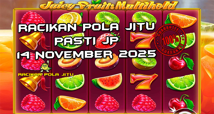 Tabel strategi Racikan Pola Jitu Rajaslot Game Juicy Fruits 14 November 2025 dengan pola buah segar.