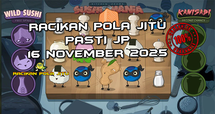Tabel strategi Racikan Pola Jitu Rajaslot Game Kitchen Drama Sushi Mania 16 November 2025 dengan pola mania sushi.