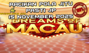 Mimpi Macau Dreams of Macau untuk Racikan Pola Jitu Rajaslot Game Dreams of Macau 15 November 2025.