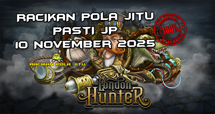 Pemburu London Hunter untuk Racikan Pola Jitu Rajaslot Game London Hunter 10 November 2025.