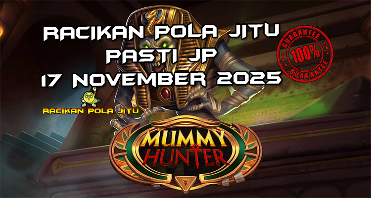 Pemburu mumi Mummy Hunter untuk Racikan Pola Jitu Rajaslot Game Mummy Hunter 17 November 2025.