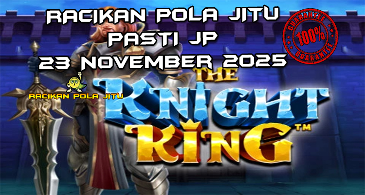 Raja Ksatria The Knight King gacor 23 November 2025