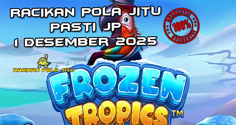 Tropis beku Frozen Tropics gacor 1 Desember 2025