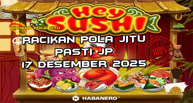 Sushi hey Hey Sushi gacor 17 Desember 2025
